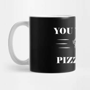 Pizza - You wanna pizza me? Mug
